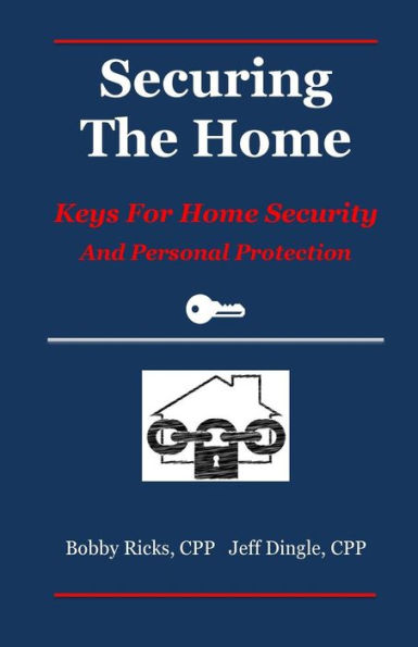 Securing The Home: Keys For Home Security And Personal Protection