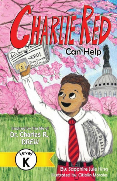 Charlie Red Can Help (Grade K): Inspired By The Life Of Dr. Charles R. Drew (1) (Easy Next Step, Level K)