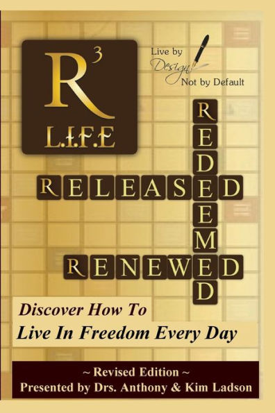 Released,Redeemed,Renewed: Life: Living In Freedomeveryday