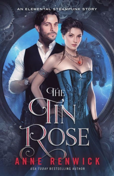 The Tin Rose: A Short Story (An Elemental Steampunk Chronicle)
