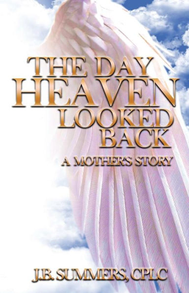 The Day Heaven Looked Back: A Mother's Story