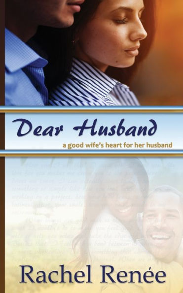 Dear Husband: A Good Wife's Heart For Her Husband