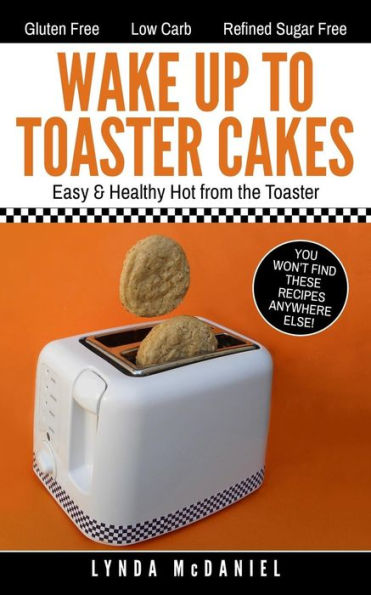 Wake Up To Toaster Cakes: Easy & Healthy Hot From The Toaster