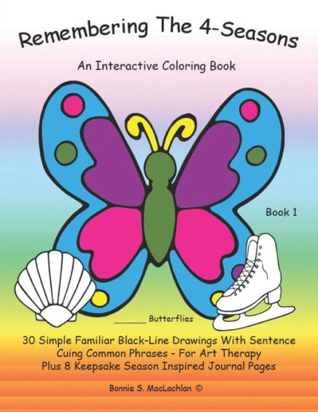 Remembering The 4-Seasons - Book 1: Interactive Coloring And Activity Book For People With Dementia, Alzheimer's, Stroke, Brain Injury And Other ... Drawings With Sentence Cuing Common Phrases.
