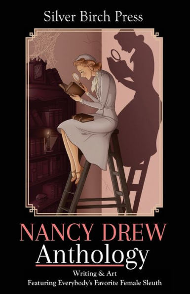 Nancy Drew Anthology: Writing & Art Featuring Everybody's Favorite Female Sleuth (Silver Birch Press Anthologies) - 9780997797213