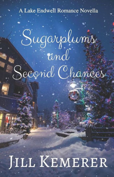 Sugarplums And Second Chances: A Lake Endwell Romance Novella