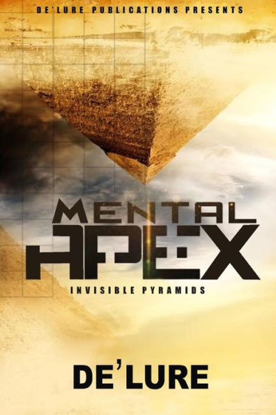 Mental Apex: Invisible Pyramids (De'Lure Poetry)