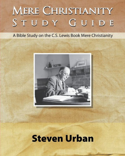 Mere Christianity Study Guide: A Bible Study On The C.S. Lewis Book Mere Christianity (Cs Lewis Study)