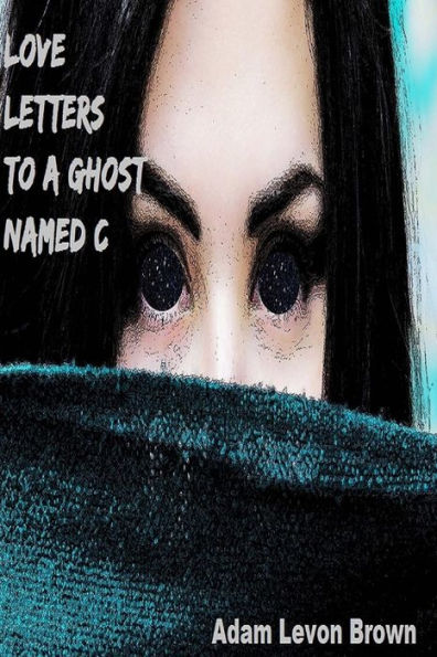 Love Letters To A Ghost Named C