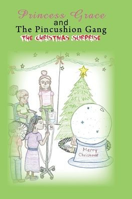 Princess Grace And The Pincushion Gang The Christmas Surprise: Sickle Cell Children's Adventure Excitement