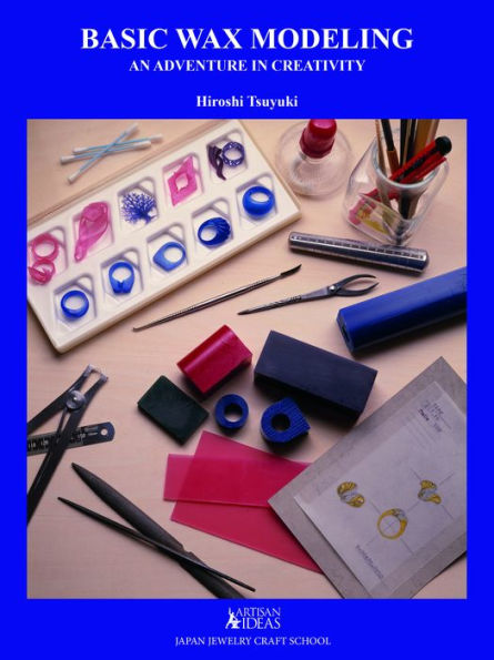 Basic Wax Modeling: An Adventure In Creativity