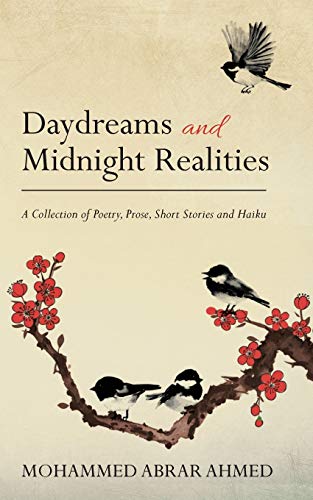 Daydreams and Midnight Realities: A Collection of Poetry, Prose, Short Stories and Haiku