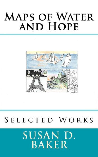 Maps Of Water And Hope: Selected Works