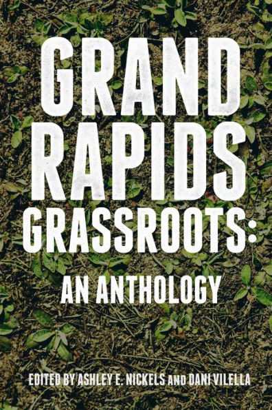 Grand Rapids Grassroots: An Anthology (Belt City Anthologies)