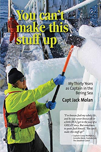 You Can't Make This Stuff Up: My Thirty Years As Captain In The Bering Sea
