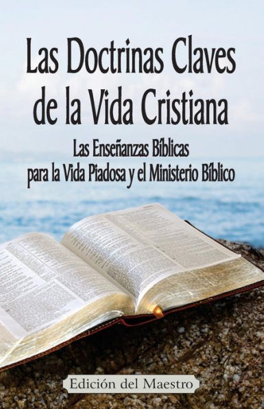 Las Doctrinas Claves De La Vida Cristiana (Edici?N Del Maestro): Las Ense?Anzas B?blicas Para La Vida Piadosa Y El Ministerio B?blico (Spanish Edition)