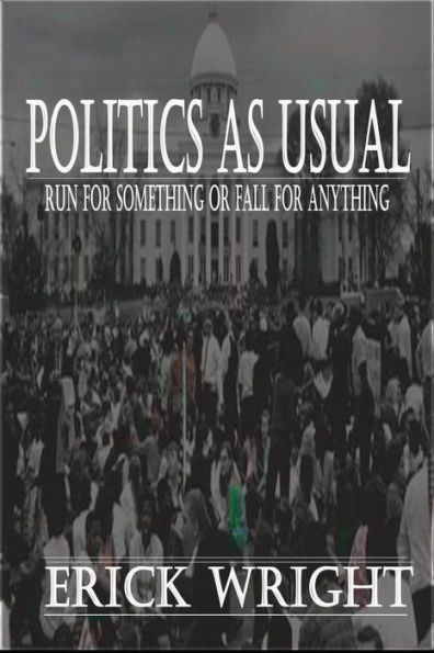 Politics As Usual: Run For Something Or Fall For Anything