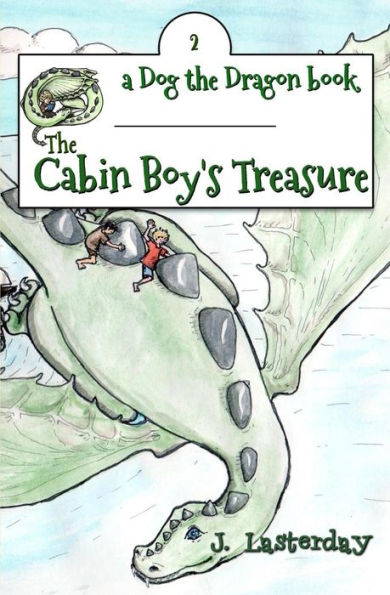The Cabin Boy's Treasure: Dog The Dragon, Book 2