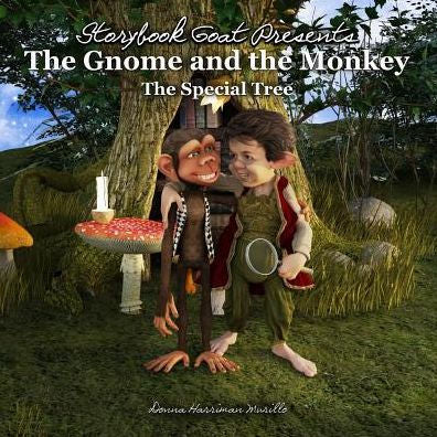 The Gnome And The Monkey: The Special Tree (Storybook Goat Presents)