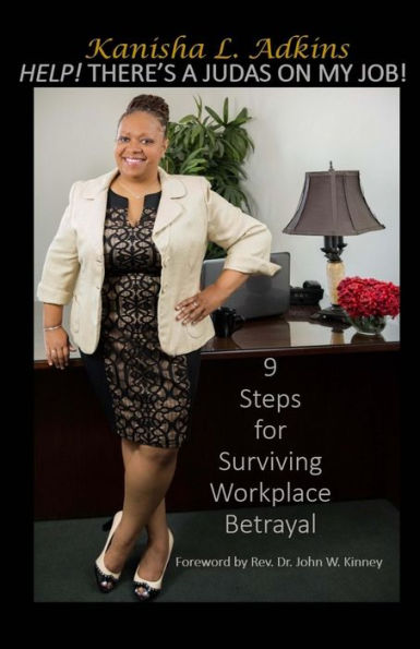 Help! There's A Judas On My Job!: 9 Steps For Surviving Workplace Betrayal