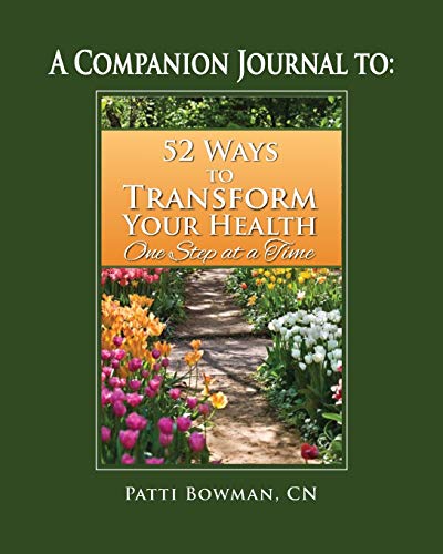 A Companion Journal to: 52 Ways to Transform Your Health: One Step at a Time
