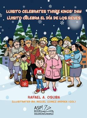 Luisito Celebrates Three Kings' Day - Luisito Celebra El Día De Los Reyes (English And Spanish Edition)