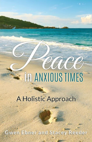 Peace In Anxious Times: A Holistic Approach (Seeds For Your Spirit, Soul, And Body)