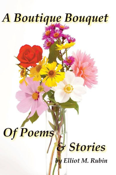 A Boutique Bouquet Of Poems And Stories