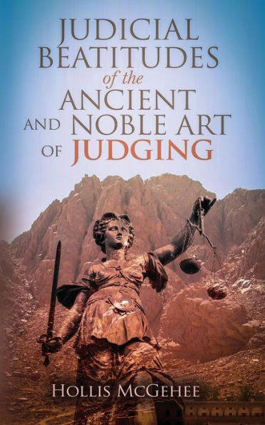 Judicial Beatitudes Of The Ancient And Noble Art Of Judging