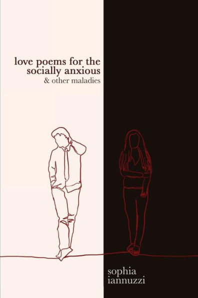 Love Poems For The Socially Anxious & Other Maladies