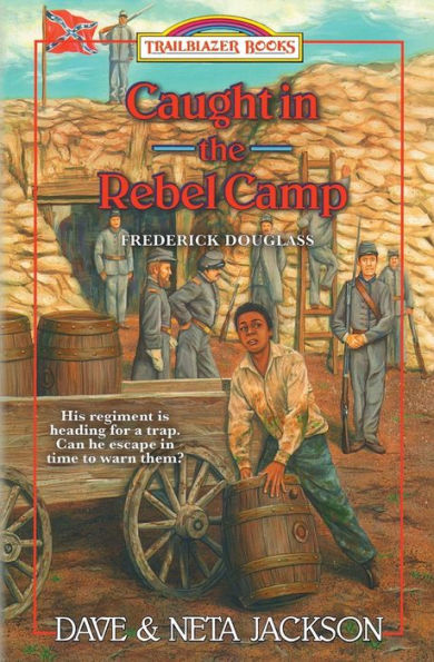 Caught In The Rebel Camp: Introducing Frederick Douglass (Trailblazer Books)