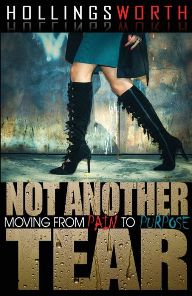 Not Another Tear: Moving From Pain To Purpose