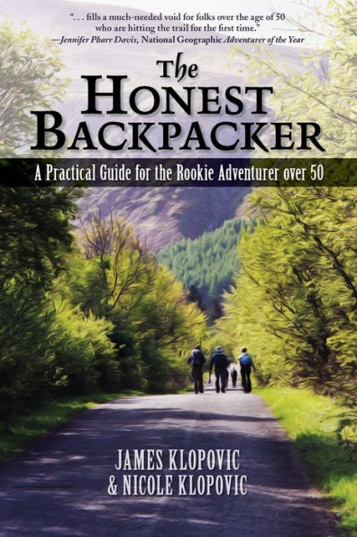 The Honest Backpacker: A Practical Guide For The Rookie Adventurer Over 50