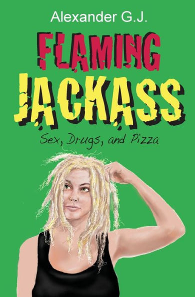Flaming Jackass: Sex, Drugs, And Pizza (Tales From Neopolitan)