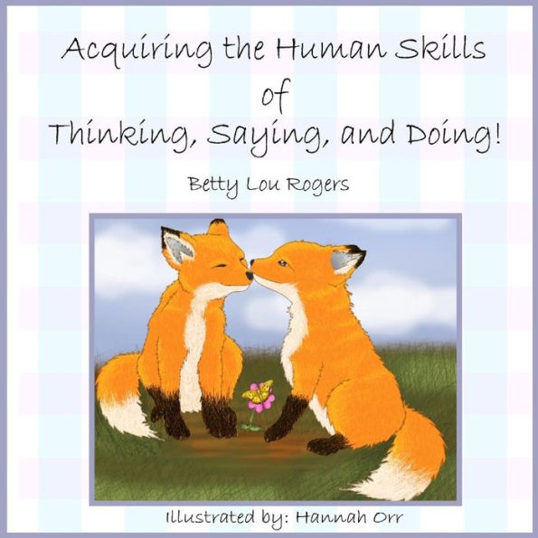Acquiring The Human Skills Of Thinking, Saying, Doing