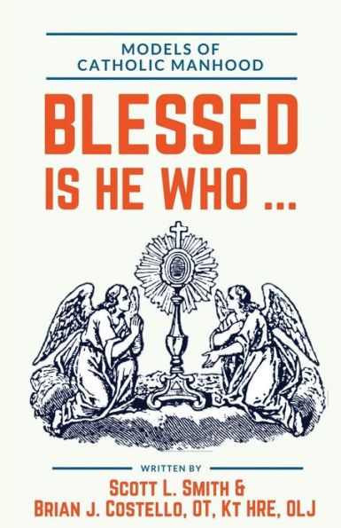 Blessed Is He Who ...: Models Of Catholic Manhood