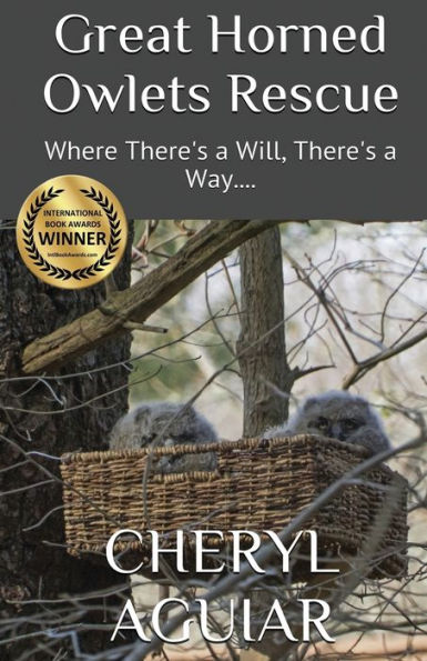 Great Horned Owlets Rescue: Where There's A Will, There's A Way (Standard Paperback)