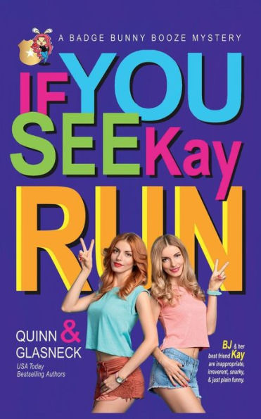 If You See Kay Run: A Badge Bunny Booze Humorous Mystery (The Badge Bunny Booze Mystery Collection)