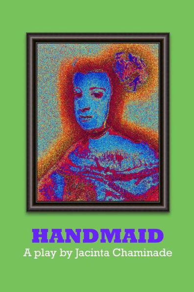 Handmaid: A Play