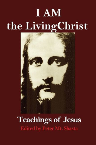 I Am The Living Christ: Teachings Of Jesus