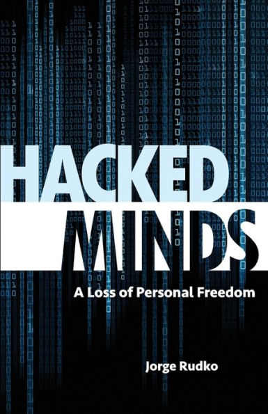 Hacked Minds: A Loss Of Personal Freedom
