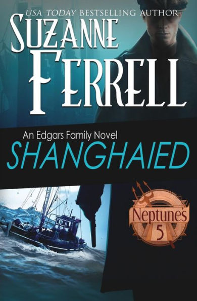 Shanghaied: Book 1, Neptune's Five (Edgars Family Novels)