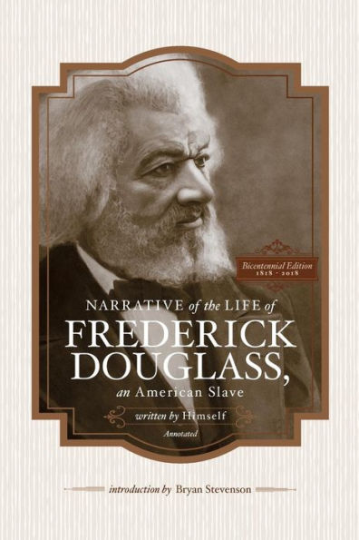 Narrative Of The Life Of Frederick Douglass, An American Slave, Written By Himself (Annotated): Bicentennial Edition With Douglass Family Histories And Images