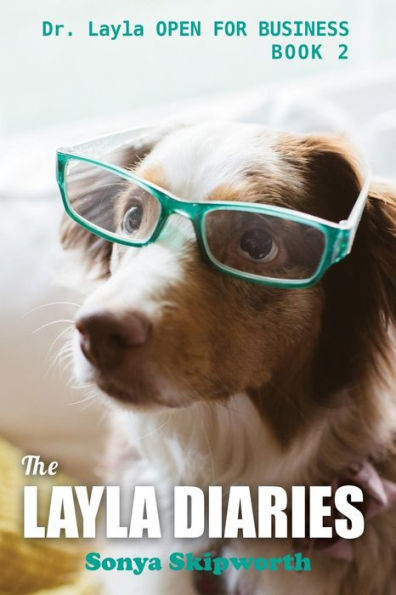 The Layla Diaries: Dr. Layla Open For Business - 9780998474700