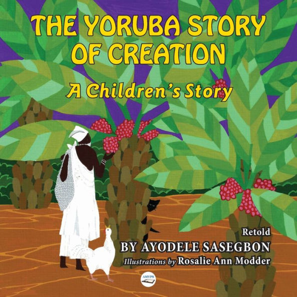 The Yoruba Story Of Creation A Children'S Story