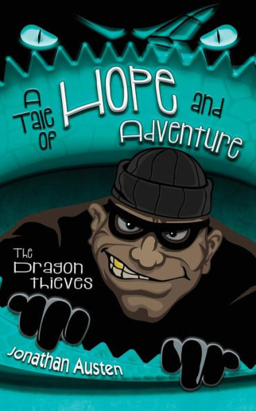 The Dragon Thieves: A Tale Of Hope And Adventure