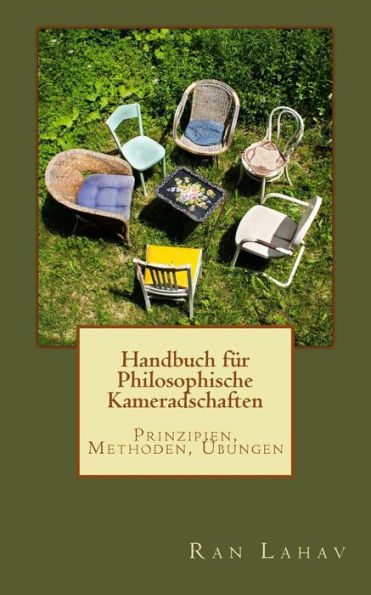 Handbuch F?r Philosophische Kameradschaften: Prinzipien, Methoden, ?bungen (German Edition) - 9780998533087