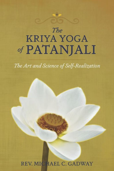 The Kriya Yoga Of Patanjali: The Art And Science Of Self-Realization