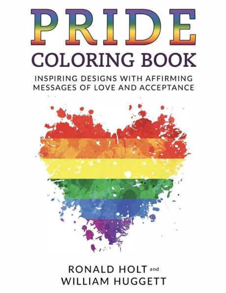 Pride Coloring Book: Inspiring Designs With Affirming Messages Of Love And Acceptance