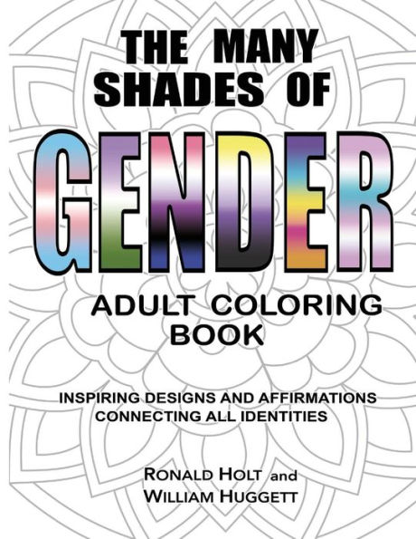 The Many Shades Of Gender Adult Coloring Book: Inspiring Designs And Affirmations Connecting All Identities